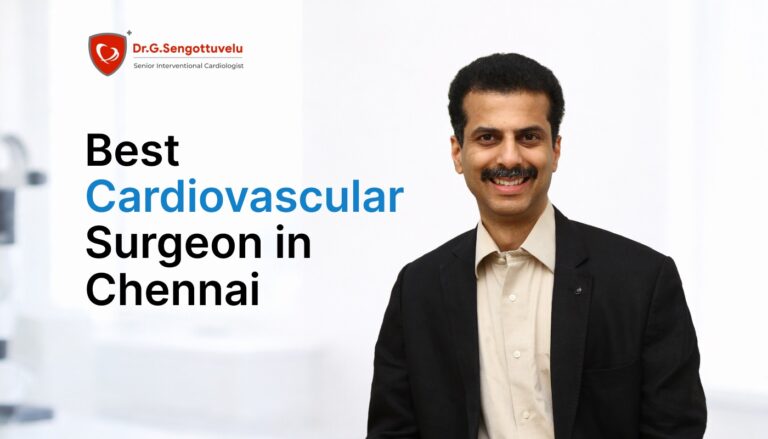 best cardiovascular surgeon in Chennai