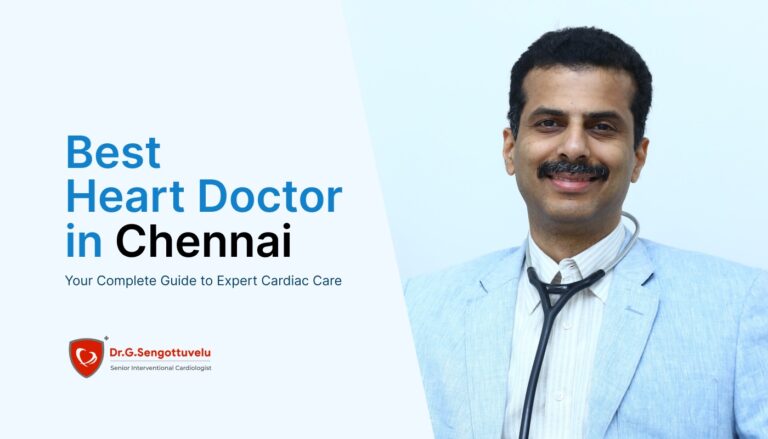 Best Heart Doctor in Chennai – Your Complete Guide to Expert Cardiac Care