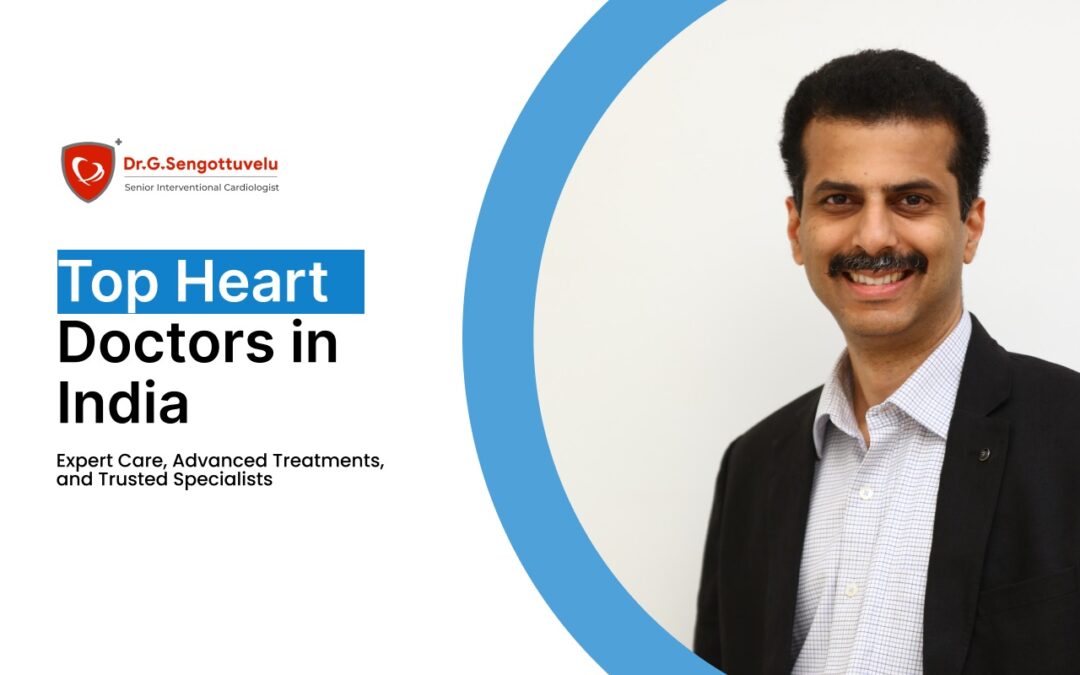 Top Heart Doctors in India: Expert Care, Advanced Treatments, and Trusted Specialists